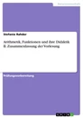 Title: Arithmetik,  Funktionen und ihre Didaktik II. Zusammenfassung der Vorlesung