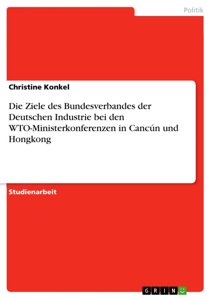 Titel: Die Ziele des Bundesverbandes der Deutschen Industrie bei den WTO-Ministerkonferenzen in Cancún und Hongkong