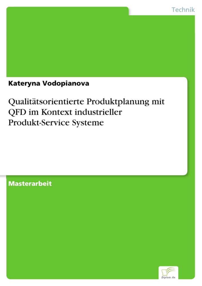 Titel: Qualitätsorientierte Produktplanung mit QFD im Kontext industrieller Produkt-Service Systeme