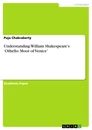 Titel: Understanding William Shakespeare’s ‘Othello: Moor of Venice’