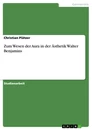 Title: Zum Wesen der Aura in der Ästhetik Walter Benjamins