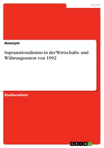 Título: Supranationalismus in der Wirtschafts- und Währungsunion von 1992