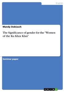 Title: The Significance of gender for the "Women of the Ku Klux Klan"
