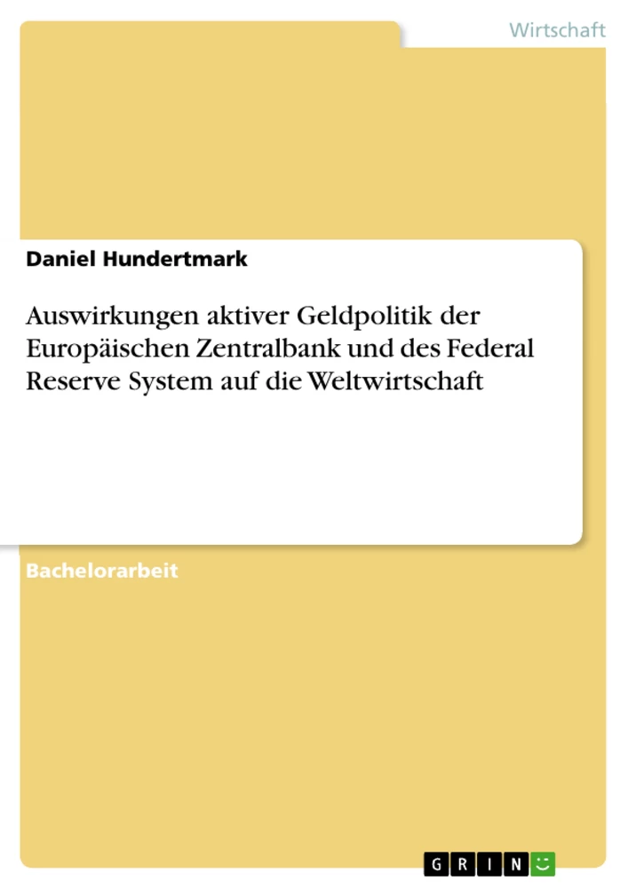 Titel: Auswirkungen aktiver Geldpolitik der Europäischen Zentralbank und des Federal Reserve System auf die Weltwirtschaft