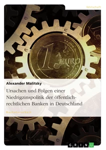 Title: Ursachen und Folgen einer Niedrigzinspolitik der öffentlich-rechtlichen Banken in Deutschland