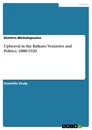 Título: Upheaval in the Balkans: Venizelos and Politics, 1888-1920