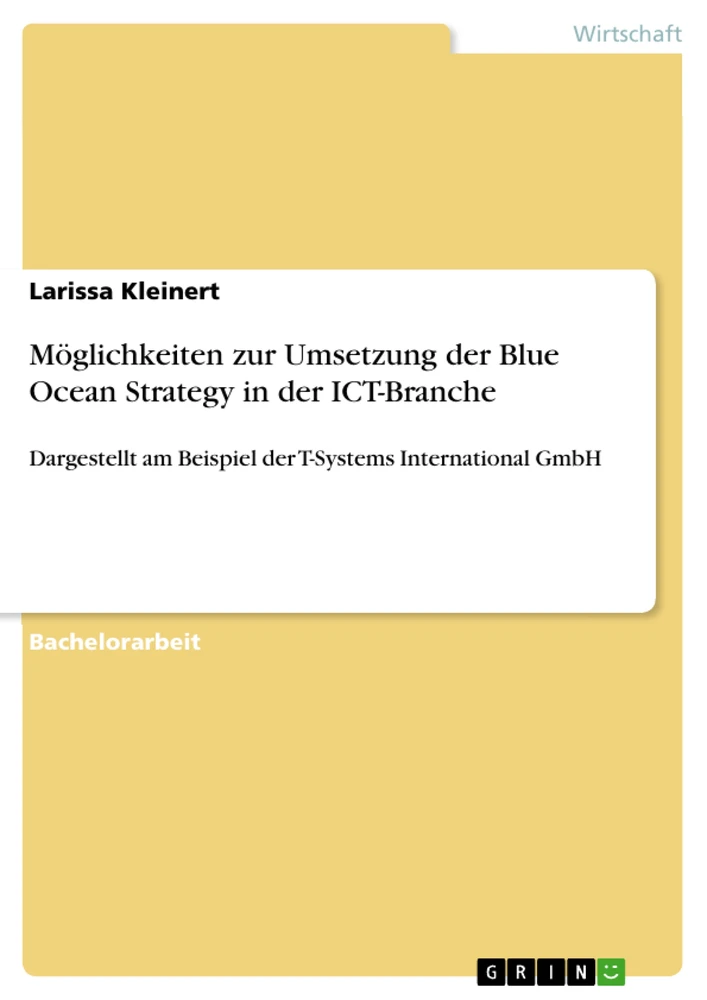 Titel: Möglichkeiten zur Umsetzung der Blue Ocean Strategy in der ICT-Branche