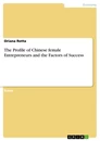 Titre: The Profile of Chinese female Entrepreneurs and the Factors of Success