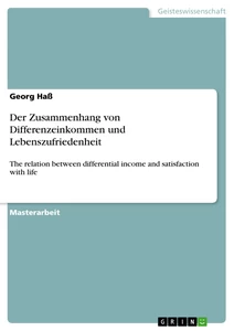 Titel: Der Zusammenhang von Differenzeinkommen und Lebenszufriedenheit
