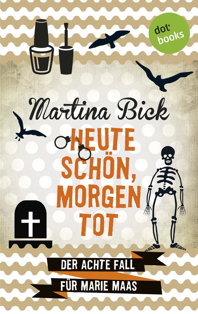 Titel: Heute schön, morgen tot: Der achte Fall für Marie Maas