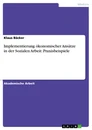 Title: Implementierung ökonomischer Ansätze in der Sozialen Arbeit: Praxisbeispiele