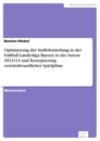Titel: Optimierung der Staffeleinteilung in der Fußball Landesliga Bayern in der Saison 2013/14 und Konzipierung vereinsfreundlicher Spielpläne