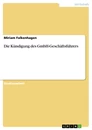 Titre: Die Kündigung des GmbH-Geschäftsführers