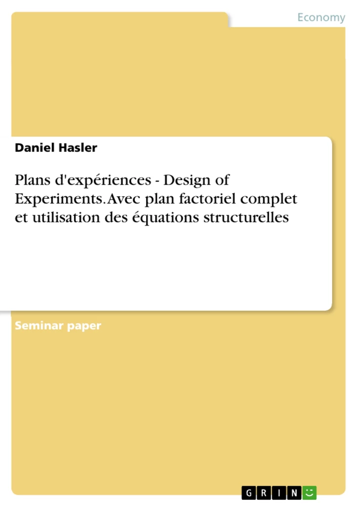 Title: Plans d'expériences - Design of Experiments. Avec plan factoriel complet et utilisation des équations structurelles
