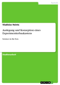 Titel: Auslegung und Konzeption eines Experimentierbaukastens