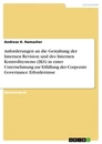 Titel: Anforderungen an die Gestaltung der Internen Revision und des Internen Kontrollsystems (IKS) in einer Unternehmung zur Erfüllung der Corporate Governance Erfordernisse