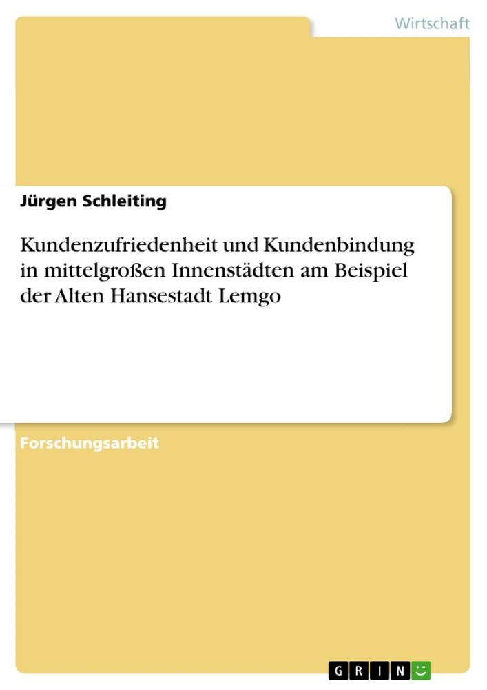 Title: Kundenzufriedenheit und Kundenbindung in mittelgroßen Innenstädten am Beispiel der Alten Hansestadt Lemgo
