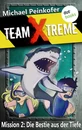 Titel: TEAM X-TREME - Mission 2: Die Bestie aus der Tiefe