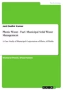 Título: Plastic Waste - Fuel. Municipal Solid Waste Management