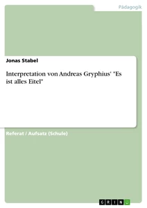 Titre: Interpretation von Andreas Gryphius' "Es ist alles Eitel"