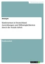 Title: Kinderarmut in Deutschland. Auswirkungen und Hilfsmöglichkeiten durch die Soziale Arbeit
