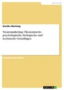 Title: Neuromarketing. Ökonomische, psychologische, biologische und technische Grundlagen