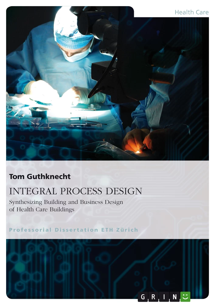 Título: INTEGRAL PROCESS DESIGN. Synthesizing Building and Business Design of Health Care Buildings