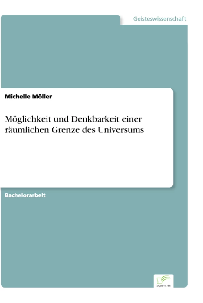 Titel: Möglichkeit und Denkbarkeit einer räumlichen Grenze des Universums