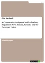 Titel: A Comparative Analysis of Insider Trading Regulation: New Zealand, Australia and the European Union
