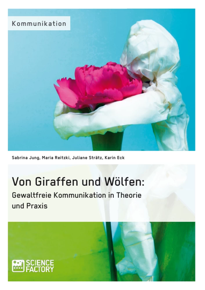 Título: Von Giraffen und Wölfen: Gewaltfreie Kommunikation in Theorie und Praxis