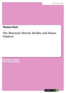 Título: The Motorcity Detroit. Decline and Future Chances