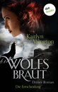 Titel: Wolfsbraut - Dritter Roman: Die Entscheidung