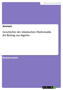 Title: Geschichte der islamischen Mathematik, ihr Beitrag zur Algebra