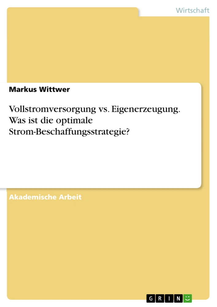 Titre: Vollstromversorgung vs. Eigenerzeugung. Was ist die optimale Strom-Beschaffungsstrategie?