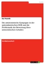 Title: Die antizionistische Kampagne in der spätstalinistischen DDR und die Problematik der Bewertung ihres antisemitischen Gehaltes