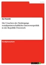 Titre: Die Ursachen des Niedergangs sozialpartnerschaftlicher Interessenpolitik in der Republik Österreich