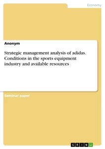 Strategic analysis of adidas. Conditions the sports equipment industry and available resources - GRIN