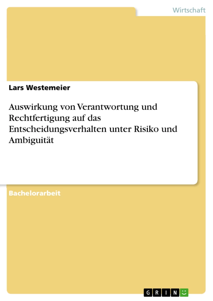 Titel: Auswirkung von Verantwortung und Rechtfertigung auf das Entscheidungsverhalten unter Risiko und Ambiguität