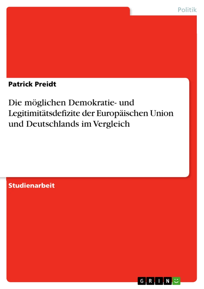 Titel: Die möglichen Demokratie- und Legitimitätsdefizite der Europäischen Union und Deutschlands im Vergleich