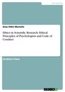 Titre: Ethics in Scientific Research. Ethical Principles of Psychologists and Code of Conduct