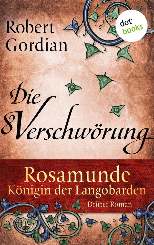 Titel: Rosamunde - Königin der Langobarden - Roman 3: Die Verschwörung