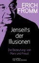 Titel: Jenseits der Illusionen. Die Bedeutung von Marx und Freud