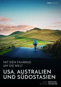 Titre: Mit dem Fahrrad um die Welt: USA, Australien und Südostasien