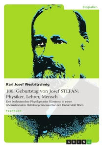 Titel: 180. Geburtstag von Josef STEFAN: Physiker, Lehrer, Mensch