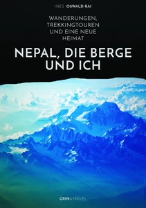 Title: Nepal, die Berge und ich. Wanderungen, Trekkingtouren und eine neue Heimat
