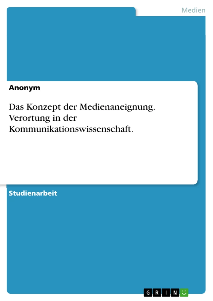 Titre: Das Konzept der Medienaneignung. Verortung in der Kommunikationswissenschaft.