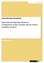 Title: International Maritime Business. Comparison of the German and the Greek maritime clusters