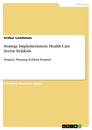 Titel: Strategy Implementation. Health Care Sector SickKids