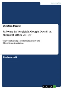 Title: Software im Vergleich. Google Docs© vs. Microsoft Office 2010©