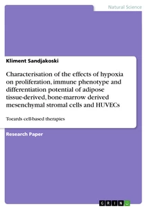 Title: Characterisation of the effects of hypoxia on proliferation, immune phenotype and differentiation potential of adipose tissue-derived, bone-marrow derived mesenchymal stromal cells and HUVECs
